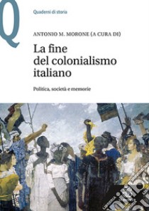 La fine del colonialismo itali...