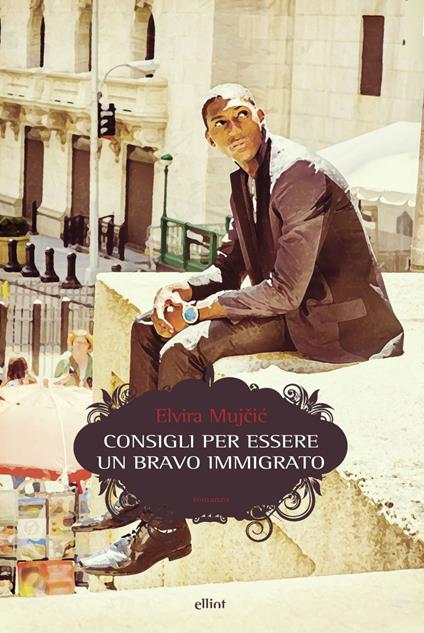 Copertina di Consigli per essere un bravo immigrato