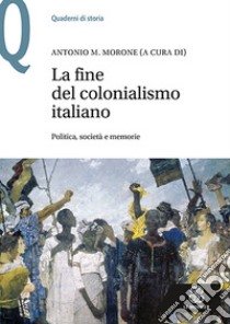 Copertina di La fine del colonialismo italiano